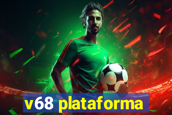 v68 plataforma